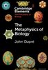 The Metaphysics of Biology