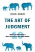 The Art of Judgment: 10 Steps to Becoming a More Effective Decision-Maker (The John Adair Masterclass Series Book 1) (English Edition)