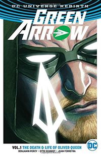 Green Arrow TP Vol 1 The Life and Death of Oliver Queen (Rebirth)