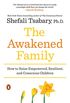 The Awakened Family: How to Raise Empowered, Resilient, and Conscious Children (English Edition)
