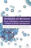 Identidades em Movimento. Nao, Cyberespao, Ambientalismo e Religio no Brasil Contemporneo