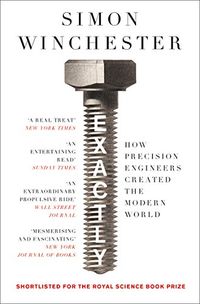 Exactly: How Precision Engineers Created the Modern World (English Edition)