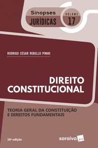 Direito Constitucional. Teoria Geral da Constituio e Direitos Fundamentais - Coleo Sinopses Jurdicas  17