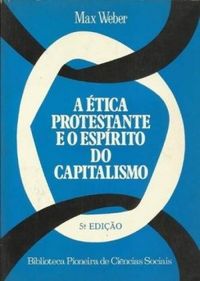 A Etica Protestante e o Esprito do Capitalismo