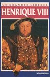 Os grandes lderes: Henrique VIII
