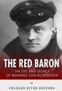 The Red Baron: The Life and Legacy of Manfred Von Richthofen