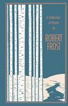 A Collection of Poems by Robert Frost (Leather-bound Classics) (English Edition)