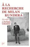  la recherche de Milan Kundera (French Edition)