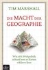 Die Macht der Geographie: Wie sich Weltpolitik anhand von 10 Karten erklren lsst (German Edition)