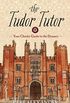 The Tudor Tutor: Your Cheeky Guide to the Dynasty (English Edition)