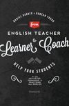 From English Teacher to Learner Coach: