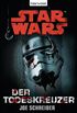 Star Wars Der Todeskreuzer: Roman (German Edition)