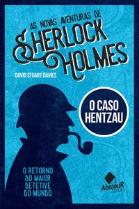 As Novas Aventuras de Sherlock Holmes. O Caso Hentzau