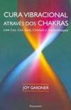 Cura Vibracional Atravs dos Chakras