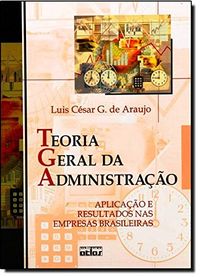 Teoria Geral da Administrao. Aplicao e Resultados nas Empresas Brasileiras