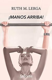 Manos arriba! (Enredos con la ley 2) (Spanish Edition)