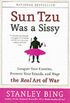 Sun Tzu Was a Sissy: Conquer Your Enemies, Promote Your Friends, and Wage the Real Art of War (English Edition)