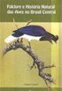 Folclore e Histria Natural das Aves no Brasil Central