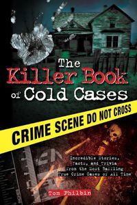 The Killer Book of Cold Cases: Incredible Stories, Facts, and Trivia from the Most Baffling True Crime Cases of All Time (The Killer Books) (English Edition)