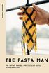 The Pasta Man: The Art of Making Spectacular Pasta  with 40 Recipes (English Edition)