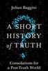 A Short History of Truth: Consolations for a Post-Truth World (English Edition)