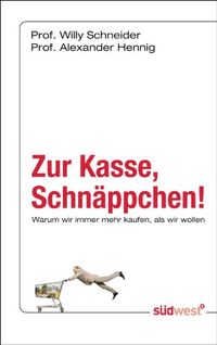 Zur Kasse, Schnppchen!: Warum wir immer mehr kaufen, als wir wollen (German Edition)