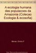 A Ecologia Humana Das Populacoes Da Amazonia (Colecao Ecologia & Ecosofia) (Portuguese Edition)