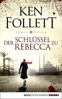 Der Schlssel zu Rebecca: Thriller (German Edition)
