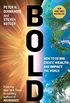Bold: How to Go Big, Create Wealth and Impact the World (Exponential Technology Series) (English Edition)