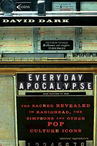 Everyday Apocalypse: The Sacred Revealed in Radiohead, The Simpsons, and Other Pop Culture Icons (English Edition)