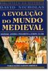 A Evoluo do Mundo Medieval