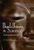 BUDDHISM & SCIENCE