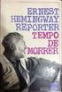 Ernest Hemingway Reprter: Tempo de Morrer