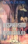 O Espiritismo e o Clero Catlico