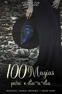 100 Magias para o Dia-a-Dia
