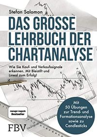 Das groe Lehrbuch der Chartanalyse: Wie Sie Kauf- und Verkaufssignale erkennen. Mit Bleistift und Lineal zum Erfolg! (German Edition)
