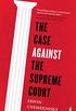 The Case Against the Supreme Court (English Edition)