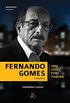 Fernando Gomes: o poltico - Uma vida por Itabuna