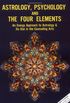Astrology, Psychology, and the Four Elements: An Energy Approach to Astrology and Its Use in the Counceling Arts
