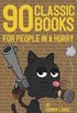 90 Classic Books for People in a Hurry