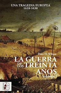 La Guerra de los Treinta Aos I: Una tragedia europea (1618-1630) (Historia Moderna n 1) (Spanish Edition)