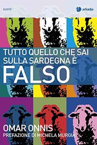 Tutto quello che sai sulla Sardegna  falso (Italian Edition)