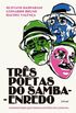 Trs poetas do samba-enredo