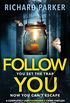 Follow You: A completely unputdownable crime thriller with nail-biting mystery and suspense (English Edition)