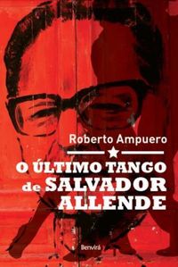 O ltimo Tango de Salvador Allende 