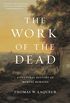 The Work of the Dead: A Cultural History of Mortal Remains (English Edition)