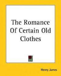 The Romance of Certain Old Clothes