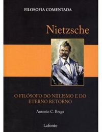 Nietzsche : o filsofo do niilismo e do eterno retorno