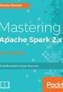 Mastering Apache Spark 2.x