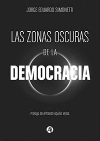 Las zonas oscuras de la democracia (Spanish Edition)